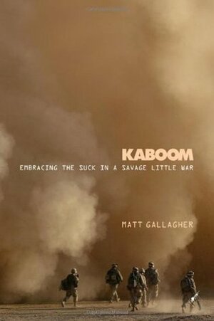 Kaboom: Embracing the Suck in a Savage Little War by Matt Gallagher