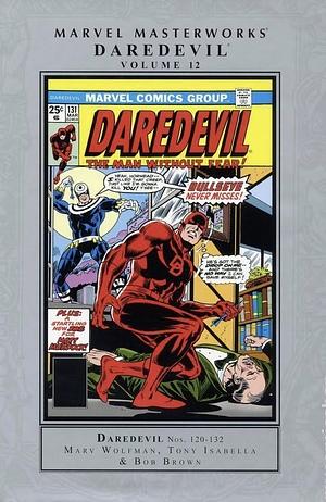 Marvel Masterworks: Daredevil, Vol. 12 by Tony Isabella, Len Wein, Marv Wolfman, Bob Brown, Gene Colan