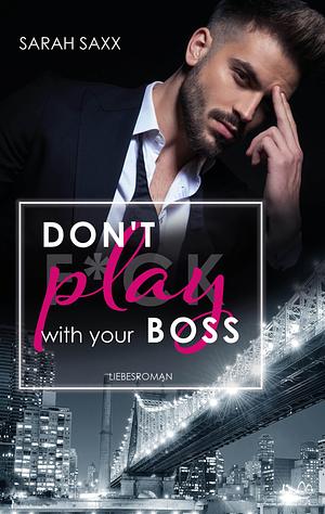 Don't play with your Boss by Sarah Saxx