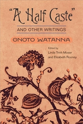 A Half Caste and Other Writings by Onoto Watanna