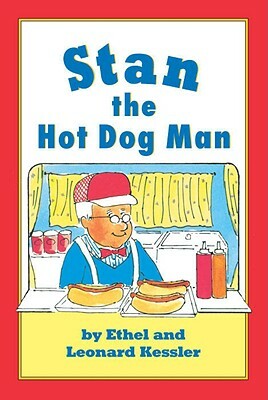Stan the Hot Dog Man by Leonard P. Kessler, Ethel Kessler