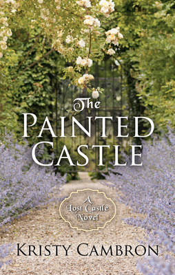 The Painted Castle by Kristy Cambron