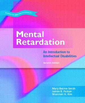 Mental Retardation: An Introduction to Intellectual Disability by Mary Beirne-Smith, Shannon Kim, James Patton