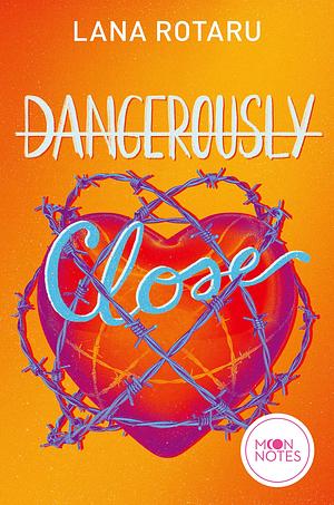 Dangerously Close by Lana Rotaru