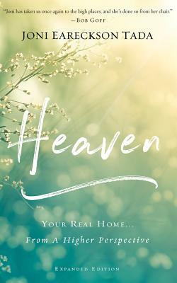 Heaven: Your Real Home...from a Higher Perspective by Joni Eareckson Tada