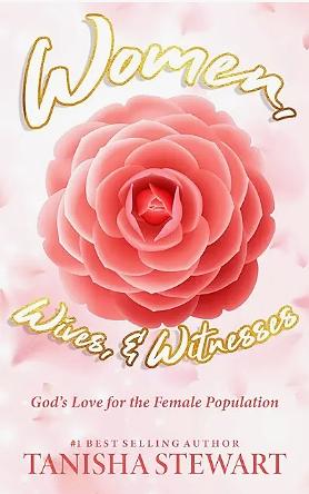 Women, Wives, & Witnesses: God's Love for the Female Population by Tanisha Stewart