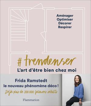 #Trendenser: L'art d'être bien chez moi by Frida Ramstedt