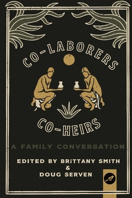 Co-Laborers, Co-Heirs: A Family Conversation by Paige Britton, Scott Sauls, Doug Serven