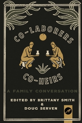 Co-Laborers, Co-Heirs: A Family Conversation by Paige Britton, Doug Serven, Scott Sauls