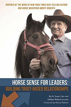 Horse Sense for Leaders by Monty Roberts, Susan Cain