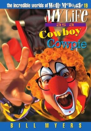 My Life as a Cowboy Cowpie by Bill Myers