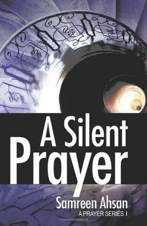 A Silent Prayer by Samreen Ahsan