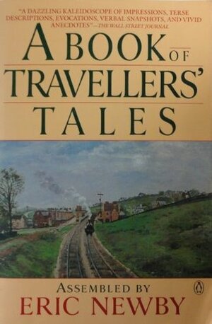 A Book of Travellers' Tales by Eric Newby