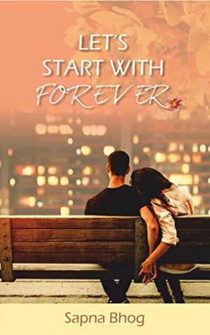 LET'S START WITH FOREVER (SEHGAL FAMILY AND FRIENDS SAGA) by Sapna Bhog