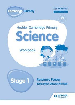 Hodder Cambridge Primary Science Workbook 1 by Rosemary Feasey