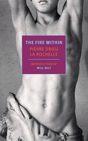 The Fire Within by Pierre Drieu la Rochelle, Richard Howard