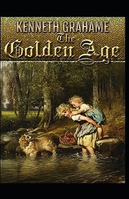 The Golden Age Annotated by Kenneth Grahame