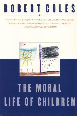 The Moral Life of Children by Robert Coles