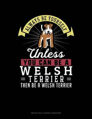 Always Be Yourself Unless You Can Be a Welsh Terrier Then Be a Welsh Terrier: 6 Columns Columnar Pad by Blue Cloud Novelty