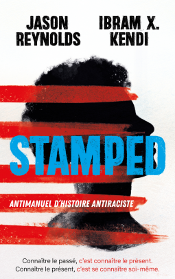STAMPED - Antimanuel d'Histoire antiraciste by Ibram X. Kendi, Jason Reynolds