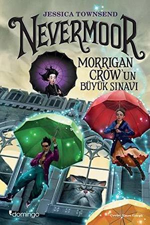 Nevermoor: Morrigan Crow'un Büyük Sınavı by Jessica Townsend