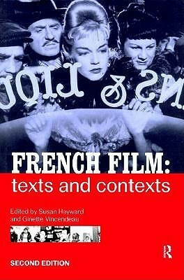 French Film: Texts and Contexts by Susan Hayward, Ginette Vincendeau