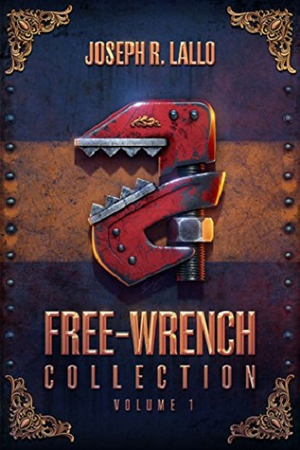 Free-Wrench Collection: Volume 1 by Joseph R. Lallo