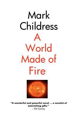A World Made of Fire by Mark Childress