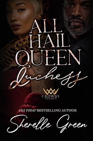 All Hail Queen Duchess by Sherelle Green