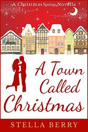 A Town Called Christmas by Stella Wilkinson