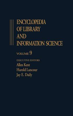 Encyclopedia of Library and Information Science: Volume 9 - Fore-Edge Painting to Germany: Libraries and Information Centers In: Training of Documenta by Allen Kent, Jay E. Daily, Harold Lancour