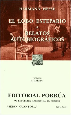 El lobo estepario * Relatos autobiográficos by Hermann Hesse