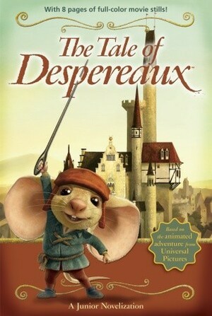 The Tale of Despereaux: A Junior Novelization by Kate DiCamillo, Jamie Michalak