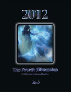 2012: The Fourth Dimension: Book One of the Lyra Legacy Chronicles by Manda