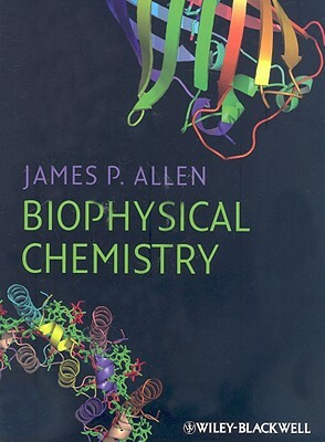 Biophysical Chemistry by James P. Allen