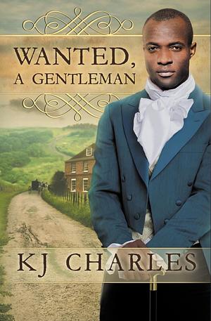 Wanted, A Gentleman by KJ Charles