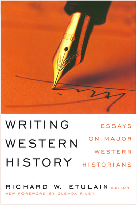 Writing Western History: Essays on Major Western Historians by 