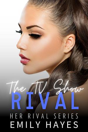 The TV Show Rival by Emily Hayes