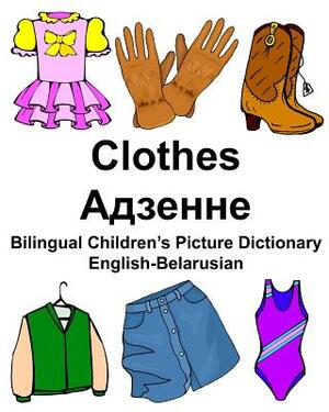 English-Belarusian Clothes Bilingual Children's Picture Dictionary by Richard Carlson Jr