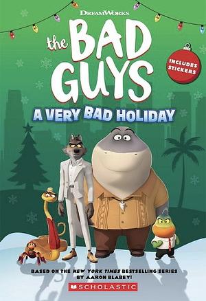 The Bad Guys A Very Bad Holiday by Aaron Blabey