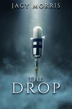 The Drop by Jacy Morris