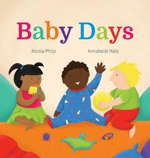 Baby Days: A going to bed book for babies and toddlers by Nicola Philp