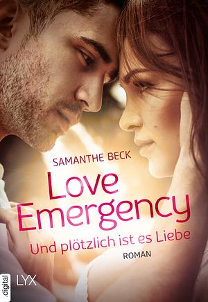Love Emergency – Und plötzlich ist es Liebe by Samanthe Beck