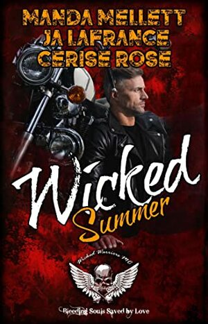 Wicked Summer, Wicked Warriors Alaska, Arizona & Michigan Chapters by J.A. Lafrance, Manda Mallett, Cerise Rose