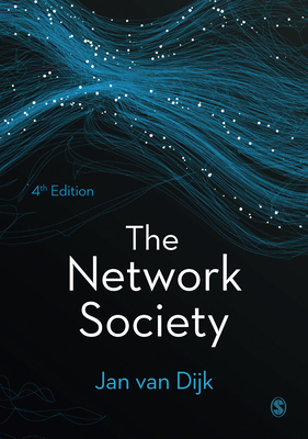 The Network Society: Social Aspects of New Media by Jan A.G.M. van Dijk