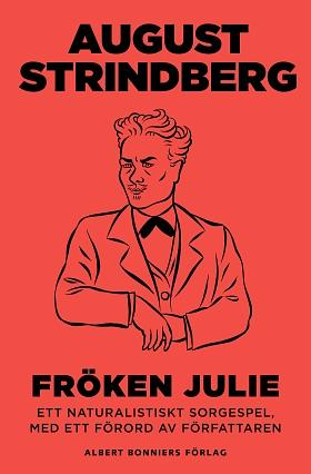 Fröken Julie : ett naturalistiskt sorgespel by August Strindberg