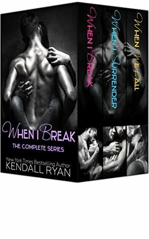 When I Break: The Complete Series by Kendall Ryan