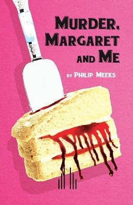 Murder, Margaret and Me by Philip Meeks