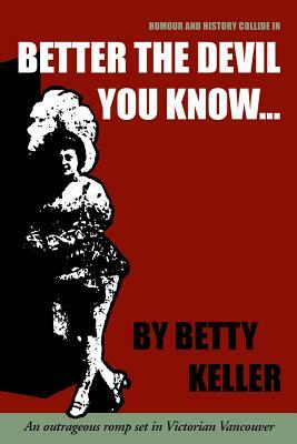 Better the Devil You Know... by Betty Keller