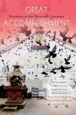 Great Accomplishment by Orgyen Topgyal Rinpoche, Tulku Urgyen Rinpoche
